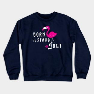 Born To Stand Out Crewneck Sweatshirt